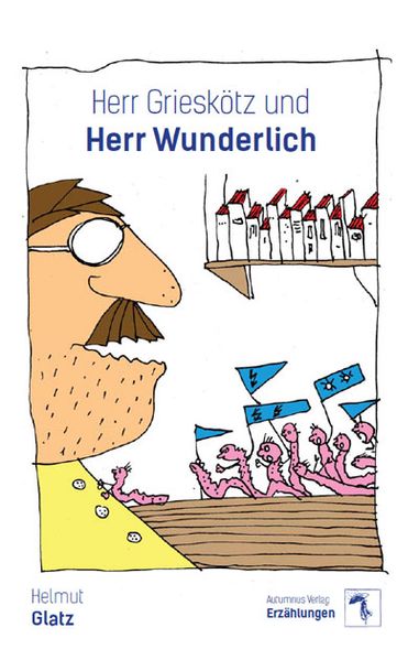 Cover von Herr Grieskötz und Herr Wunderlich und andere Geschichten aus der verkehrten Welt
