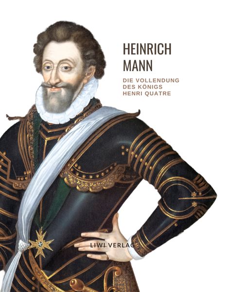 Cover von Heinrich Mann: Die Vollendung des Königs Henri Quatre. Vollständige Neuausgabe