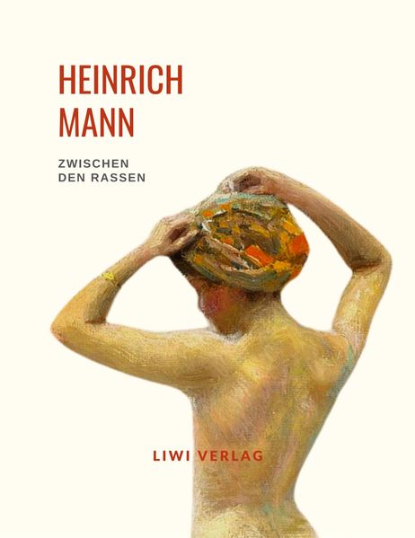Cover von Heinrich Mann: Zwischen den Rassen. Vollständige Neuausgabe