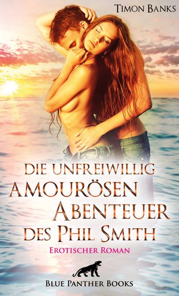 Cover von Die unfreiwillig amourösen Abenteuer des Phil Smith | Erotischer Roman