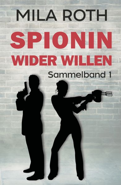 Cover von Spionin wider Willen (Sammelband 1)