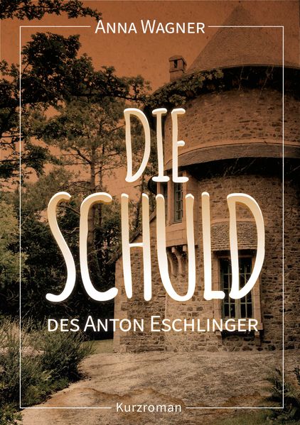 Cover von Die Schuld des Anton Eschlinger