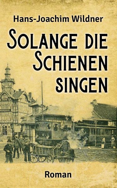 Cover von Solange die Schienen singen