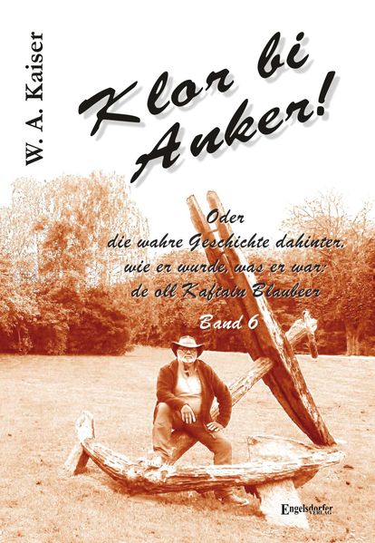 Cover von Klor bi Anker! Oder Die wahre Geschichte dahinter, wie er wurde, was er war: de oll Kaftain Blaubeer – Band 6