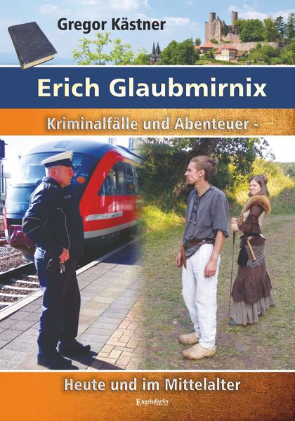 Cover von Erich Glaubmirnix – Kriminalfälle und Abenteuer heute und im Mittelalter