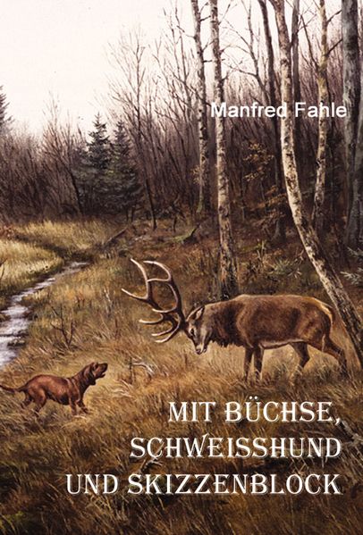 Cover von Mit Büchse, Schweißhund und Skizzenblock