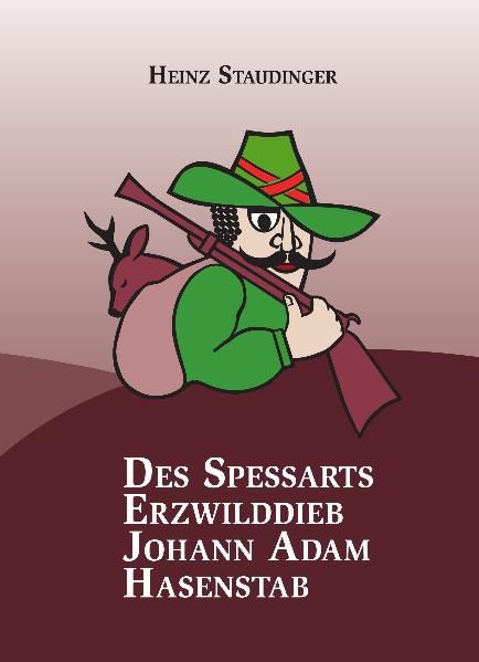 Cover von Des Spessarts Erzwilddieb Johann Adam Hasenstab