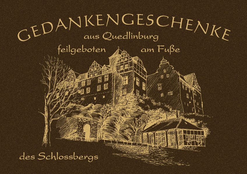 Cover von Gedankengeschenke – Aus Quedlinburg – feilgeboten am Fuße des Schloßbergs.