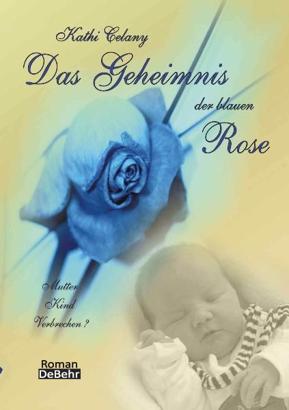 Cover von Das Geheimnis der blauen Rose – Mutter – Kind – Verbrechen? Roman
