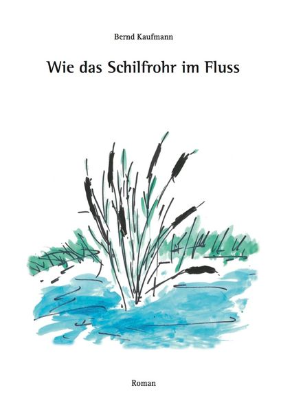 Cover von Wie das Schilfrohr im Fluss