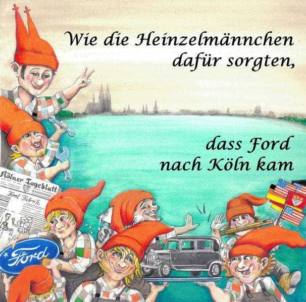 Cover von Wie die Heinzelmännchen dafür sorgten, dass Ford nach Köln kam