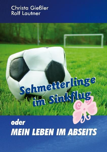 Cover von Schmetterlinge im Sinkflug oder mein Leben im Abseits