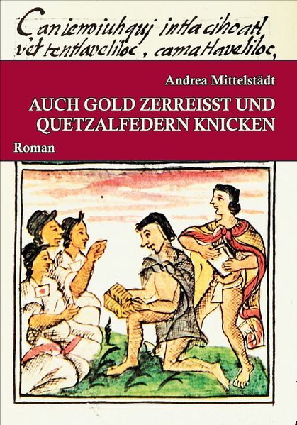 Cover von Auch Gold zerreisst und Quetzalfedern knicken