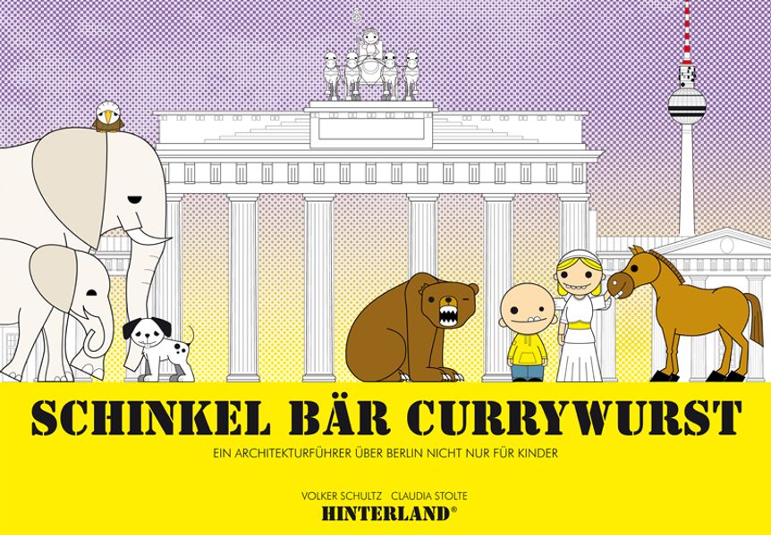 Cover von SCHINKEL BÄR CURRYWURST – Ein Architekturführer über Berlin nicht nur für Kinder