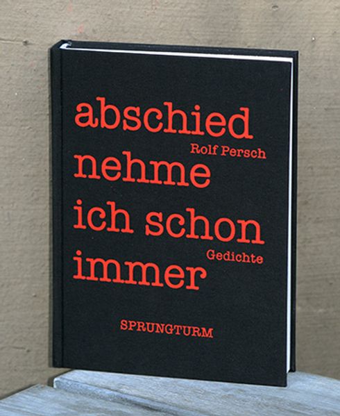 Cover von Abschied nehme ich schon immer Gedichte von Rolf Persch
