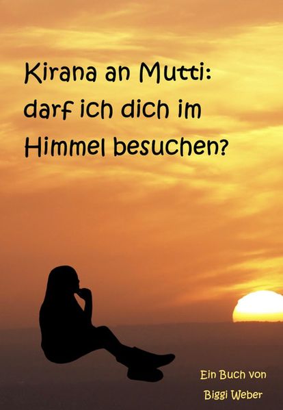 Cover von Kirana an Mutti: darf ich dich im Himmel besuchen?