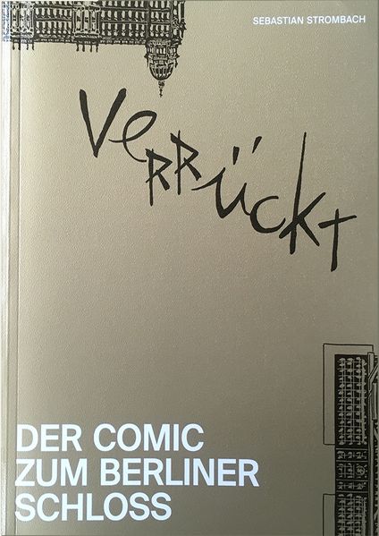 Cover von Verrückt. Der Comic zum Berliner Schloss
