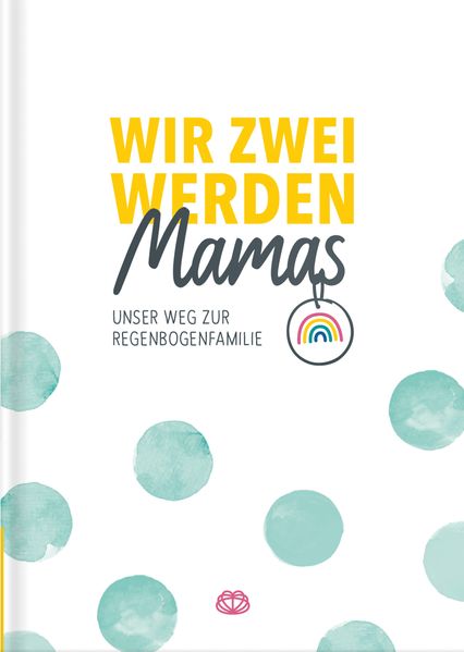 Cover von Wir zwei werden Mamas – Unser Weg zur Regenbogenfamilie
