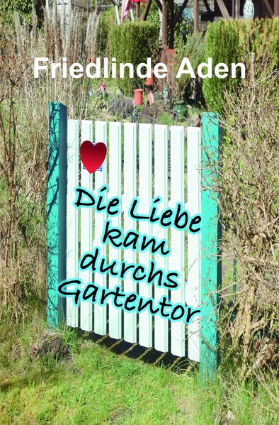 Cover von Die Liebe kam durchs Gartentor