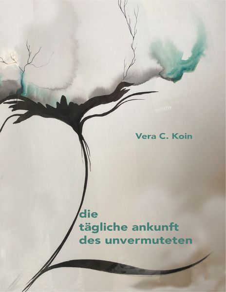 Cover von Die tägliche Ankunft des Unvermuteten