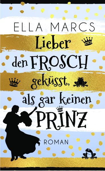 Cover von Lieber den Frosch geküsst als gar keinen Prinz