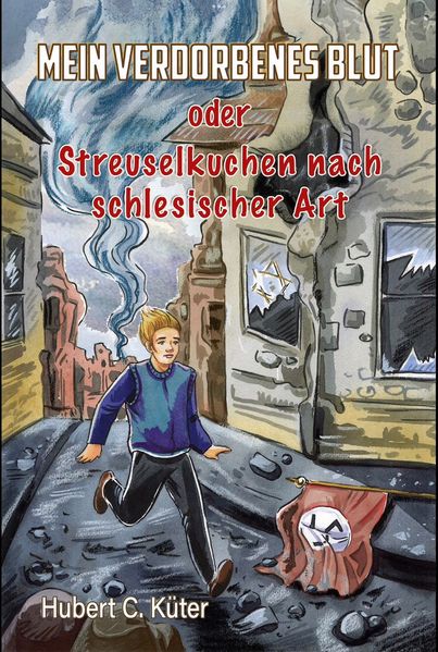 Cover von Mein verdorbenes Blut oder Streuselkuchen nach schlesischer Art