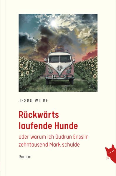 Cover von Rückwärts laufende Hunde oder Warum ich Gudrun Ensslin zehntausend Mark schulde