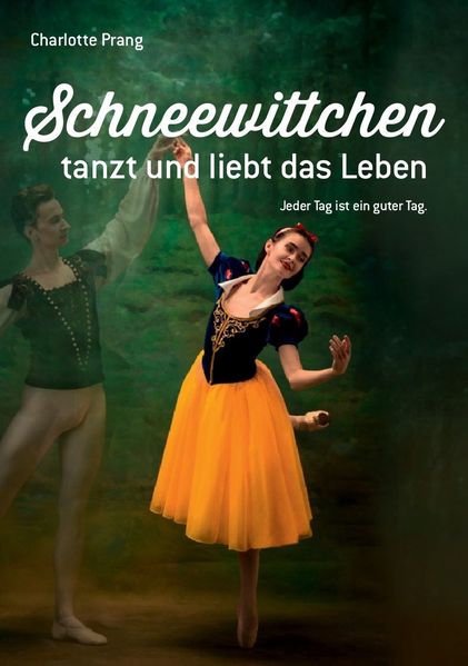 Cover von Schneewittchen tanzt und liebt das Leben