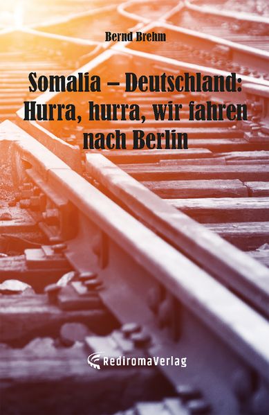 Cover von Somalia – Deutschland: hurra, hurra, wir fahren nach Berlin