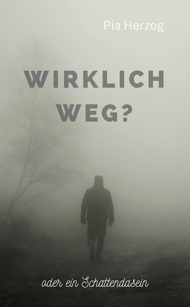 Cover von Wirklich weg? oder ein Schattendasein