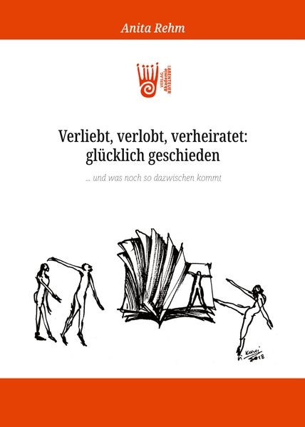 Cover von Verliebt, verlobt, verheiratet: glücklich geschieden … und was noch so dazwischen kommt