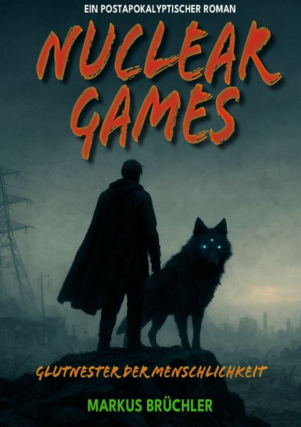 Cover von Nuclear Games 1 – Glutnester der Menschlichkeit (Ein dystopischer Roman)