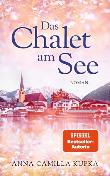 Cover von Das Chalet am See: Roman | SPIEGEL-Bestseller-Autorin