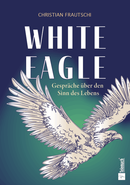 Cover von White Eagle – Gespräche über den Sinn des Lebens