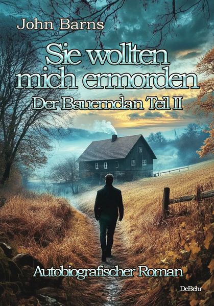 Cover von Sie wollten mich ermorden – Der Bauernclan Teil II – Autobiografischer Roman