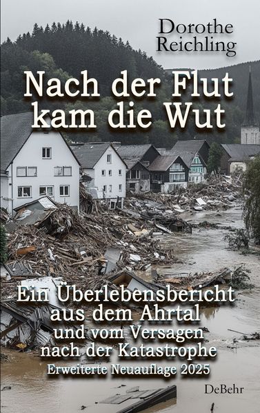 Cover von Nach der Flut kam die Wut – Ein Überlebensbericht aus dem Ahrtal und vom Versagen nach der Katastrophe – Erweiterte Neuauflage 2025