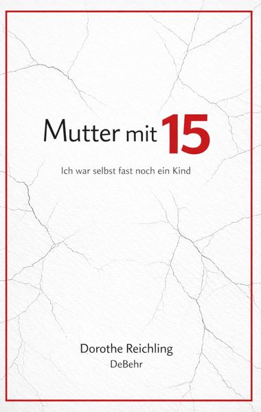 Cover von Mutter mit 15 – Ich war selbst fast noch ein Kind