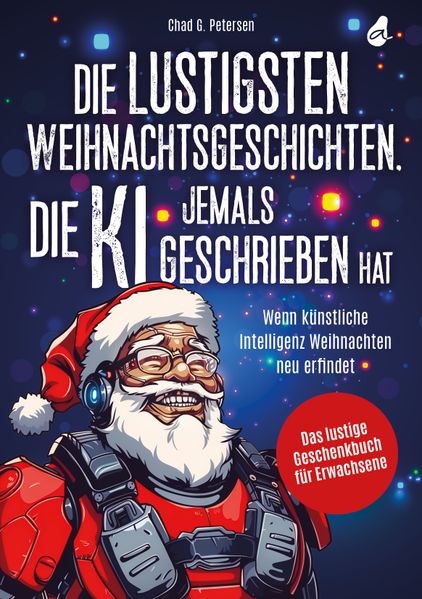Cover von Die lustigsten Weihnachtsgeschichten, die KI jemals geschrieben hat