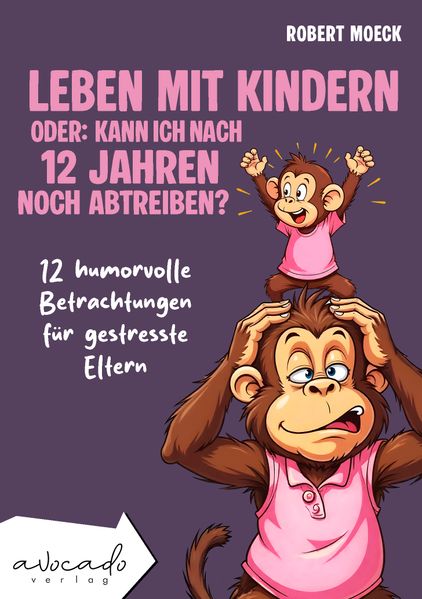 Cover von Leben mit Kindern oder: kann ich nach 12 Jahren noch abtreiben?