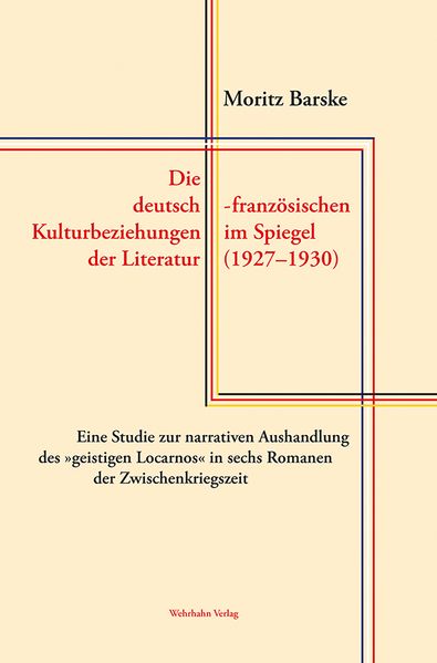 Cover von Die deutsch-französischen Kulturbeziehungen im Spiegel der Literatur (1927–1930)