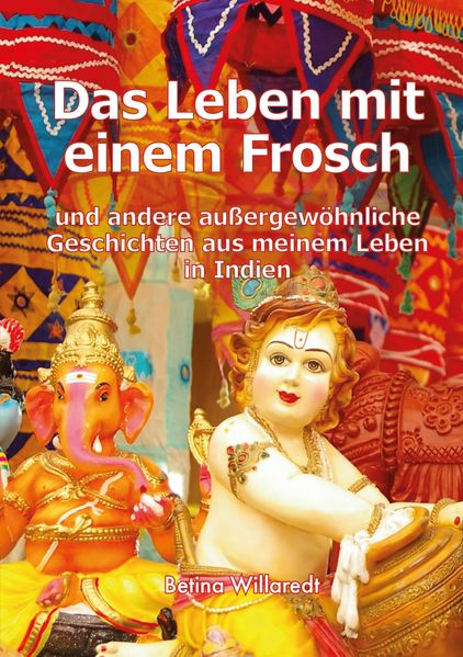 Cover von Das Leben mit einem Frosch und andere außergewöhnliche Geschichten aus meinem Leben in Indien