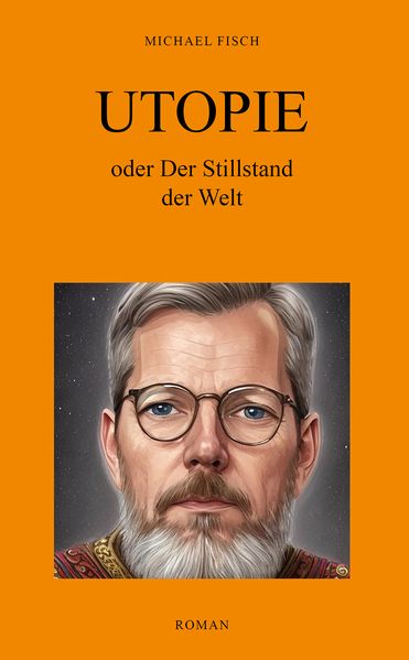 Cover von Utopie oder Der Stillstand der Welt