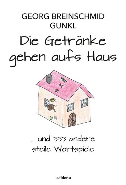 Cover von Die Getränke gehen aufs Haus … und 333 andere steile Wortspiele