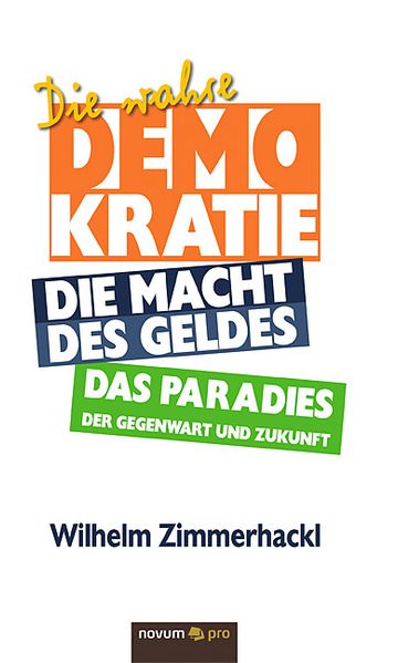 Cover von Die wahre Demokratie. Die Macht des Geldes – Das Paradies der Gegenwart und Zukunft