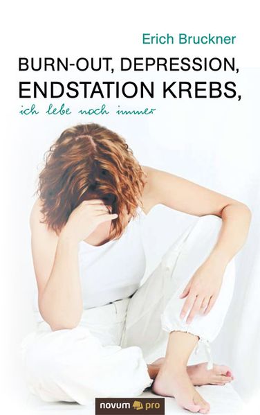 Cover von Burn-out, Depression, Endstation Krebs, ich lebe noch immer