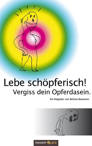Cover von Lebe schöpferisch! Vergiss dein Opferdasein.
