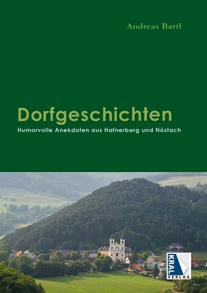 Cover von Dorfgeschichten –
Humorvolle Anekdoten aus Hafnerberg und Nöstach