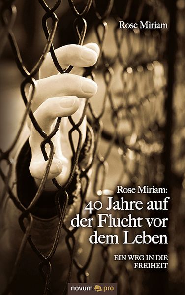 Cover von Rose Miriam: 40 Jahre auf der Flucht vor dem Leben