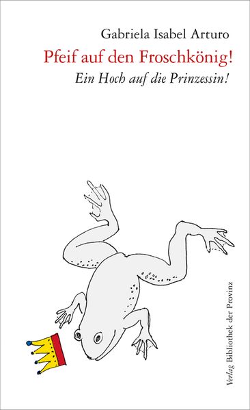Cover von Pfeif auf den Froschkönig! Ein Hoch auf die Prinzessin!