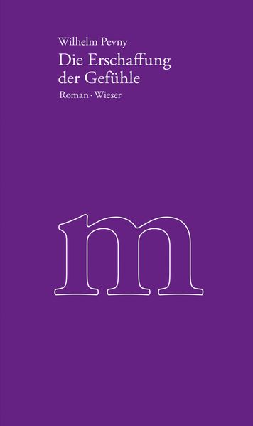Cover von Werkausgabe Wilhelm Pevny / Die Erschaffung der Gefühle